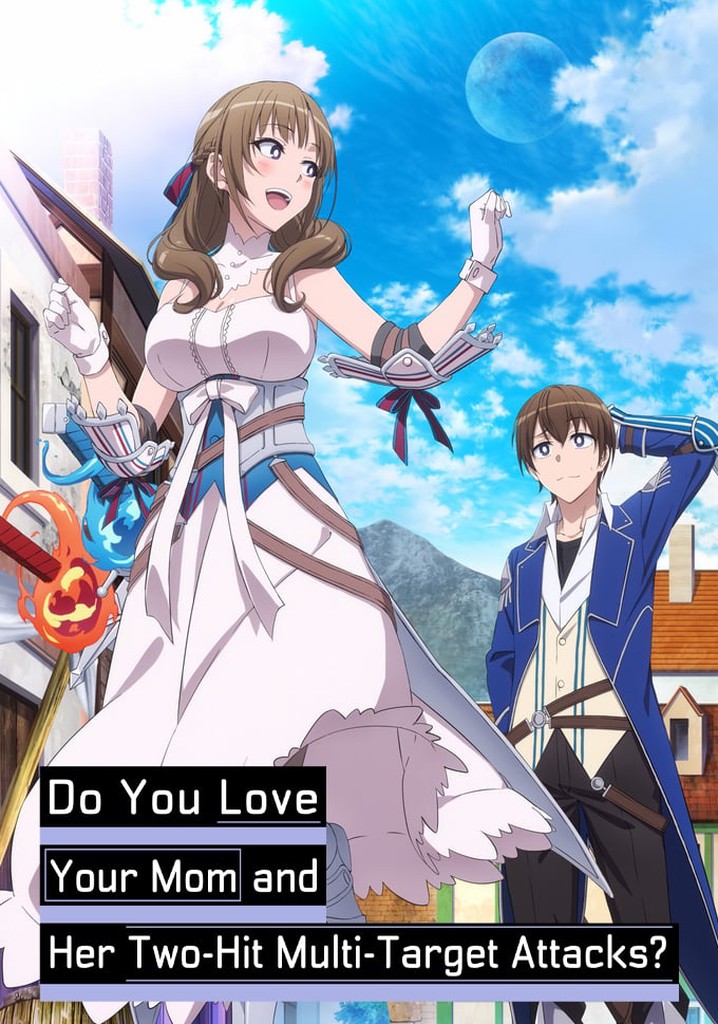 Do You Love Your Mom and Her Two-Hit Multi-Target Attacks? - Do You Love Your Mom & Her Two-hit Multi-target Attacks
