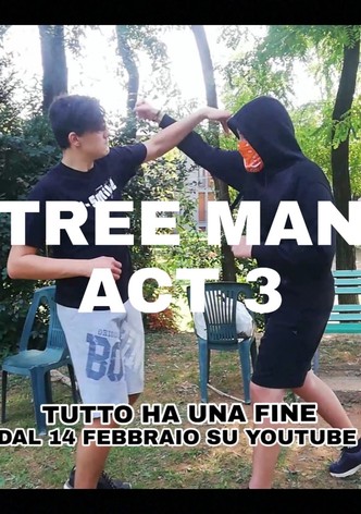 Tree Man Act 3