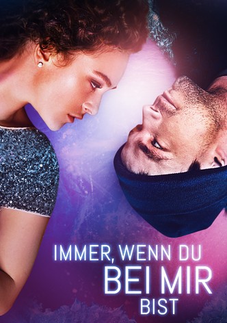 Immer, wenn du bei mir bist