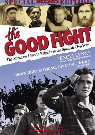 The Good Fight: The Abraham Lincoln Brigade in the Spanish Civil War