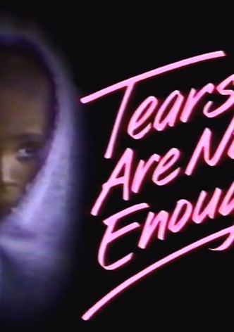 Tears Are Not Enough