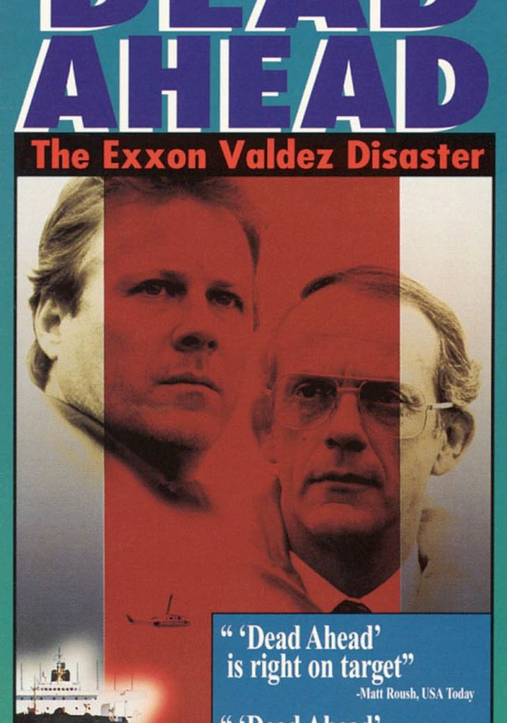 Dead Ahead: The Exxon Valdez Disaster