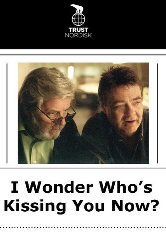 I Wonder Who's Kissing You Now