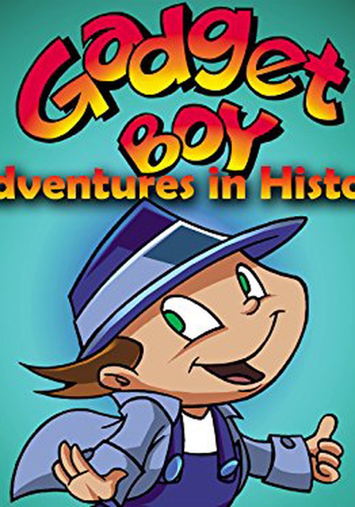 Gadget Boy's Adventures in History Season 2 - streaming