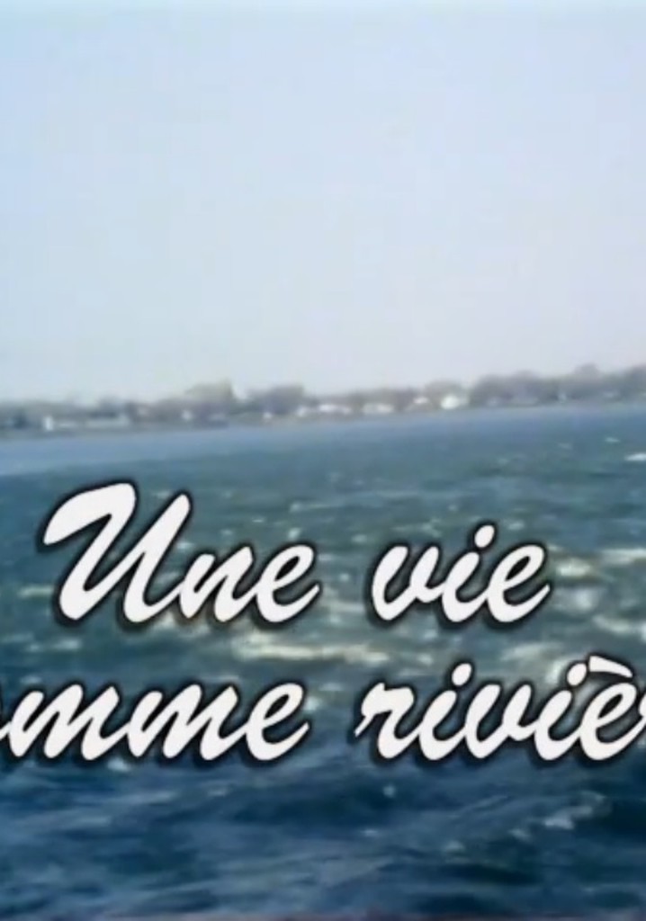 Une vie comme rivière