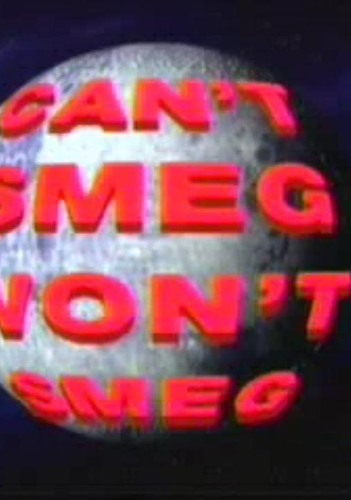 Can't Smeg Won't Smeg