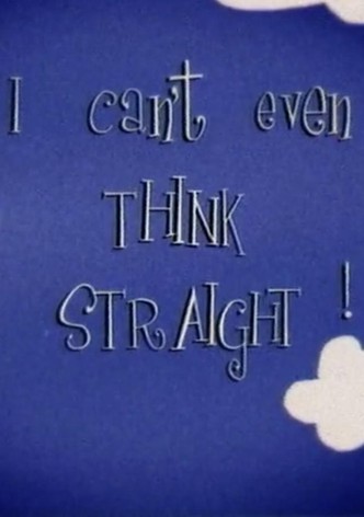 I Can't Even Think Straight