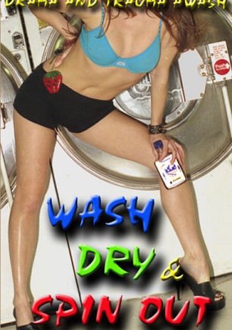 Wash Dry and Spin Out