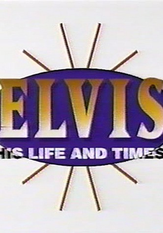 Elvis: His Life and Times