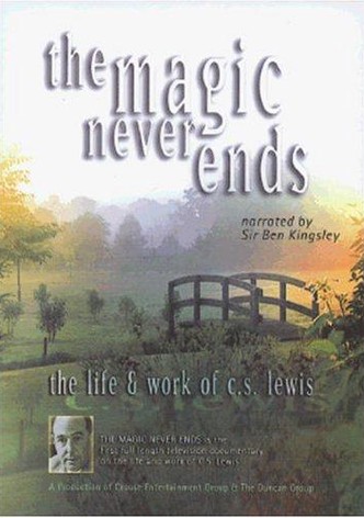 The Magic Never Ends: The Life and Work of C.S. Lewis