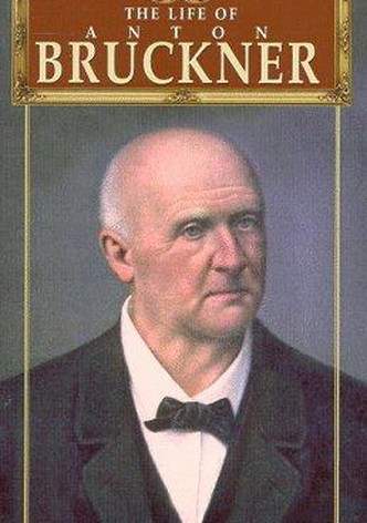 The Life of Anton Bruckner