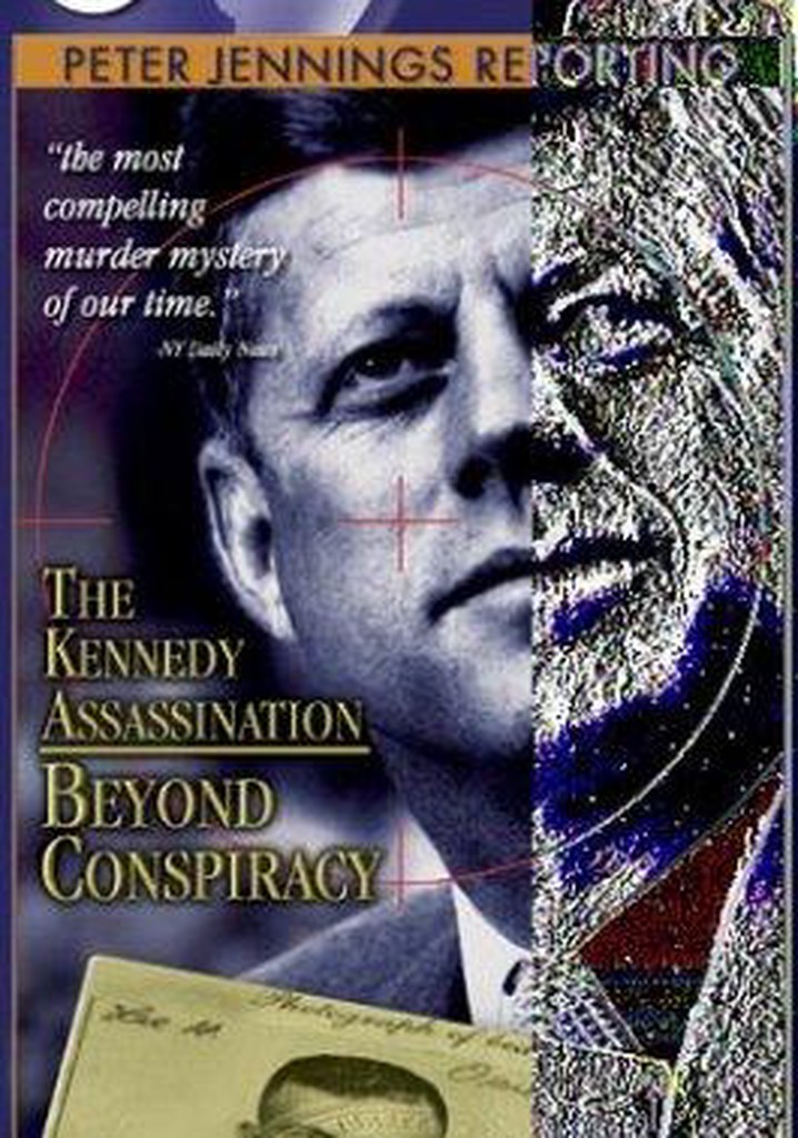 Peter Jennings Reporting: The Kennedy Assassination - Beyond Conspiracy