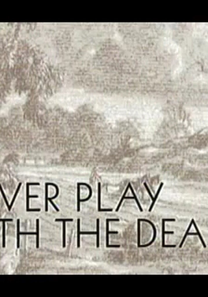 Never Play with the Dead