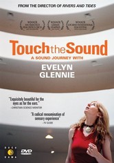 Touch the Sound - A Sound Journey with Evelyn Glennie