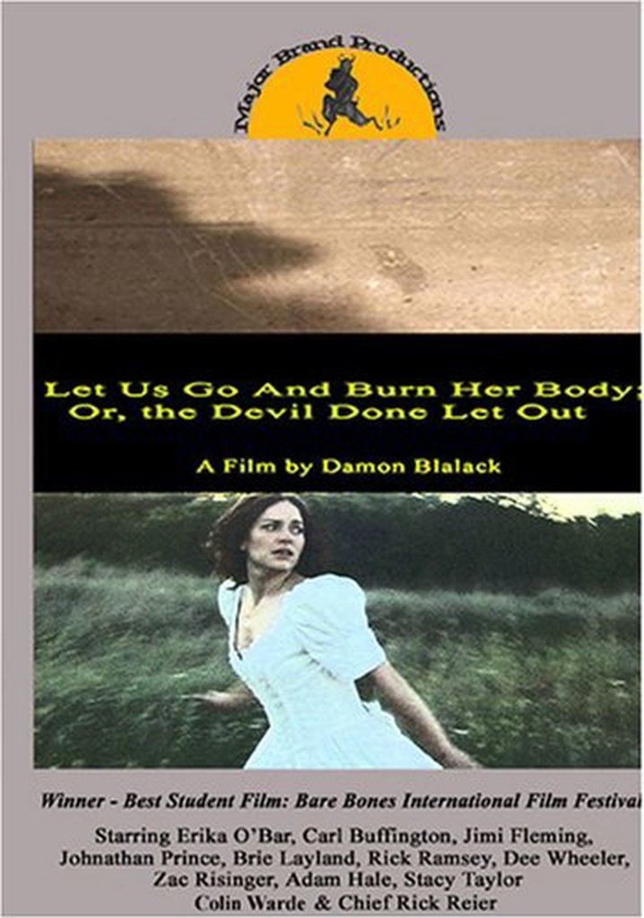 Let Us Go and Burn Her Body; Or, The Devil Done Let Out