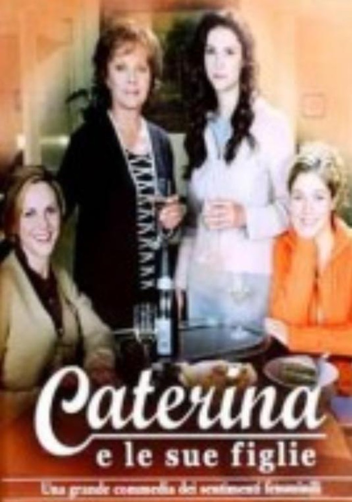 Caterina E Le Sue Figlie Streaming Guardaserie