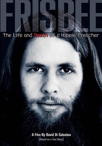 Frisbee: The Life and Death of a Hippie Preacher