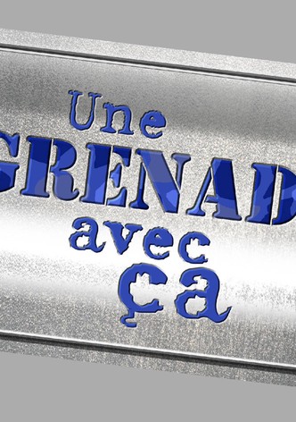 Une grenade avec ça?