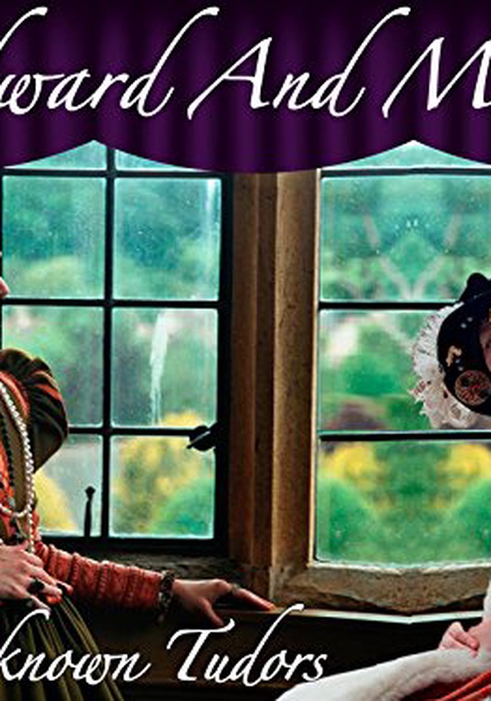 Saison 1 Edward and Mary The Unknown Tudors streaming où regarder les épisodes?