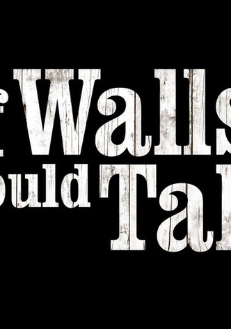 If Walls Could Talk