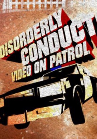 Disorderly Conduct: Video on Patrol