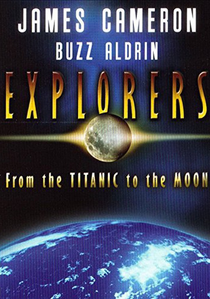 Explorers: From The Titanic To The Moon