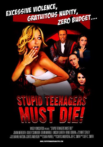Stupid Teenagers Must Die