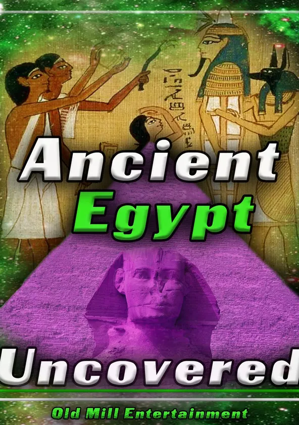 Ancient Egypt Uncovered Watch Streaming Online