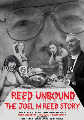 Reed Unbound: The Joel M Reed Story