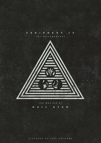 Periphery - P4: The Documentary (The Making of HAIL STAN)