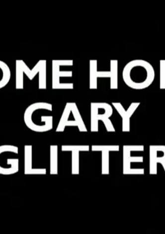 Come Home Gary Glitter