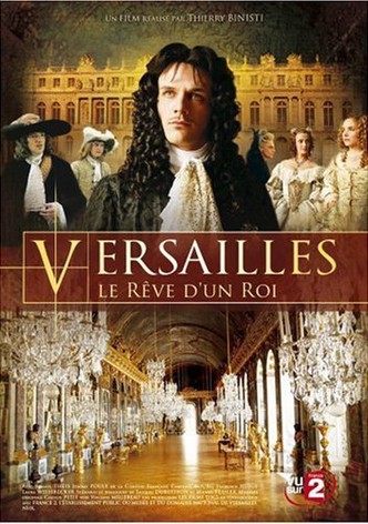 Versailles, le rêve d'un roi