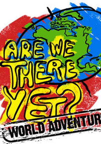 Are We There Yet?: World Adventure