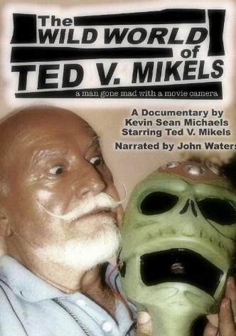 The Wild World of Ted V. Mikels