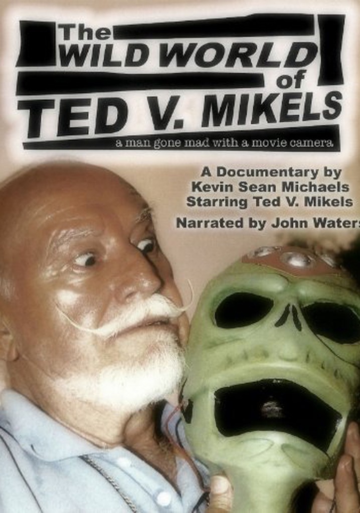 The Wild World of Ted V. Mikels