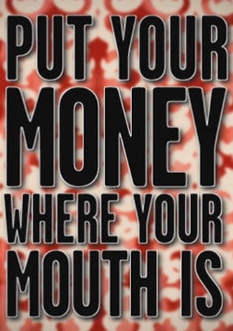 Put Your Money Where Your Mouth Is