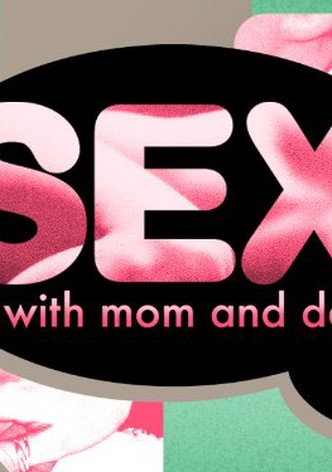 Sex... with Mom and Dad