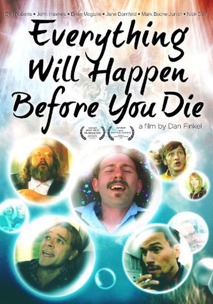 Everything Will Happen Before You Die