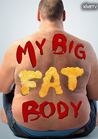 My Big Fat Body