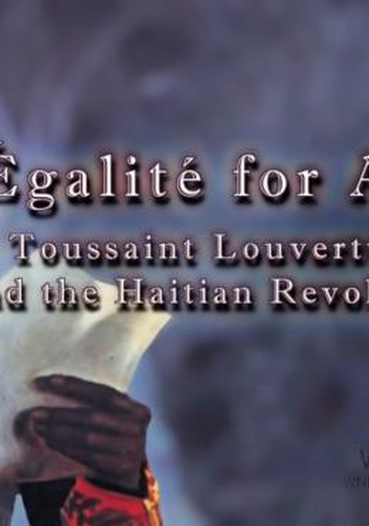 Egalite for All: Toussaint Louverture and the Haitian Revolution