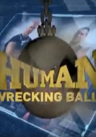 Human Wrecking Balls
