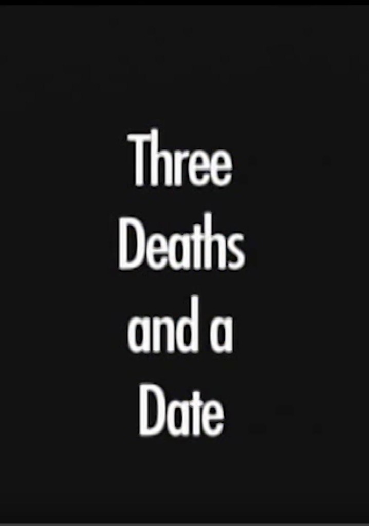 Three Deaths and a Date