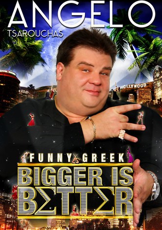 Angelo Tsarouchas - Bigger Is Better