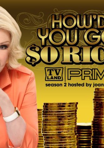 How'd You Get So Rich?