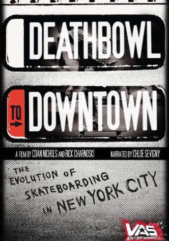 Deathbowl to Downtown