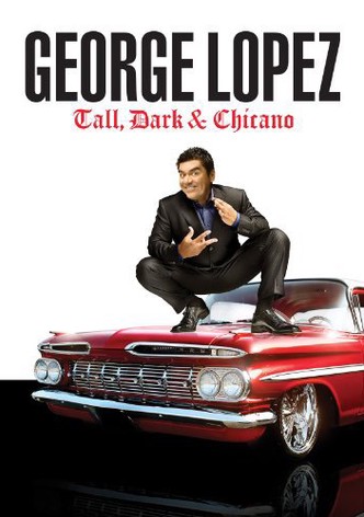 George Lopez: Tall, Dark & Chicano