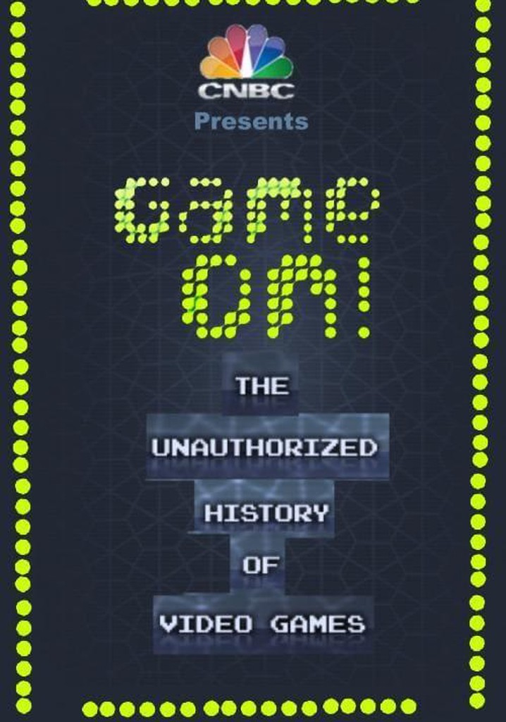 Game On! The Unauthorized History of Video   Games