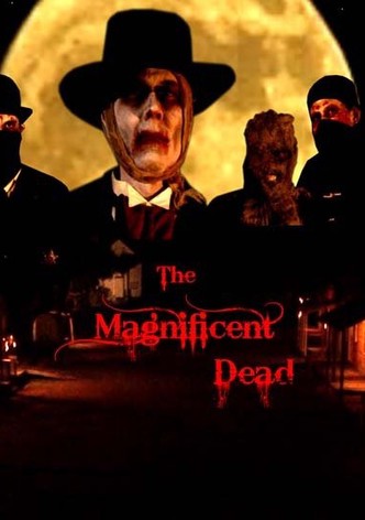 The Magnificent Dead