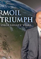 Turmoil & Triumph: The George Shultz Years