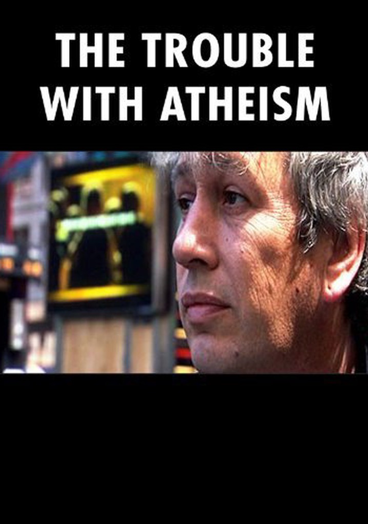 The Trouble with Atheism
